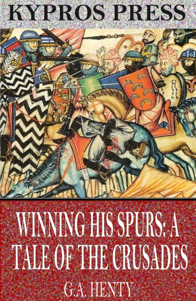 Winning His Spurs: A Tale of the Crusades