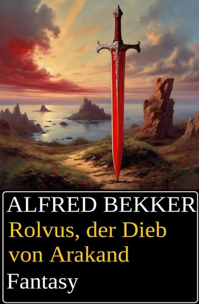 Rolvus, der Dieb von Arakand: Fantasy