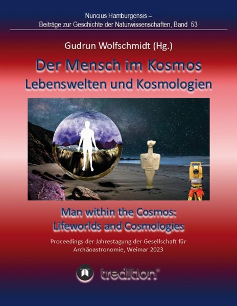 Der Mensch im Kosmos: Lebenswelten und Kosmologien. Man within the Cosmos: Lifeworlds and Cosmologie