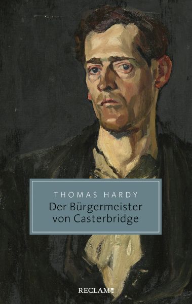 Der Bürgermeister von Casterbridge. Leben und Tod eines Mannes von Charakter