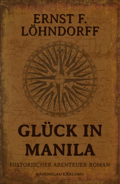 Glück in Manila – Ein historischer Abenteuerroman