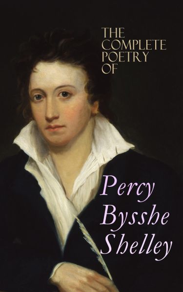 The Complete Poetry of Percy Bysshe Shelley