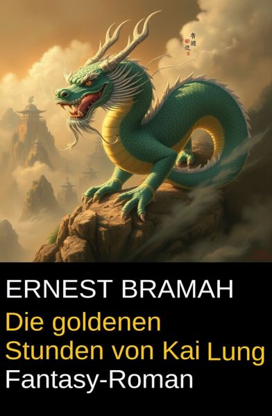 Die goldenen Stunden von Kai Lung: Fantasy-Roman