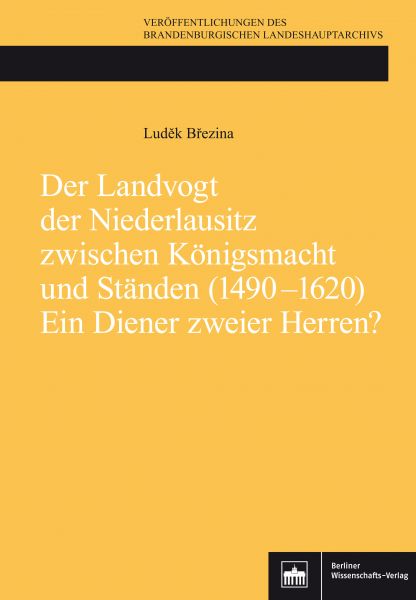 Der Landvogt der Niederlausitz zwischen Königsmacht und Ständen (1490-1620) - Ein Diener zweier Herr