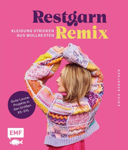 Restgarn-Remix – Kleidung stricken aus Wollresten