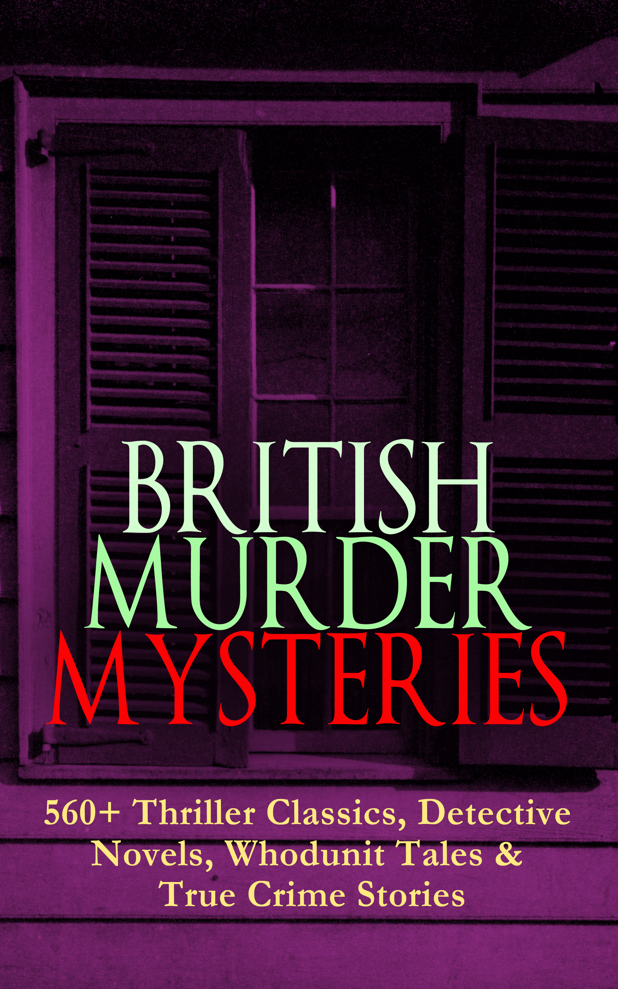 BRITISH MURDER MYSTERIES 560+ Thriller Classics, Detective Novels