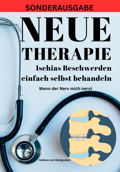 NEUE THERAPIE: Ischias Beschwerden einfach selbst behandeln: Wenn der Nerv mich nervt: