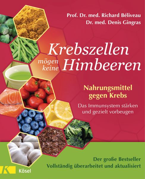 Krebszellen mögen keine Himbeeren - Der große Bestseller - Vollständig überarbeitet und aktualisier