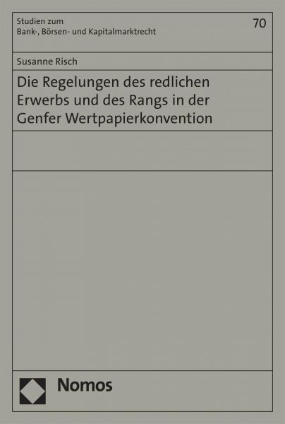 Die Regelungen des redlichen Erwerbs und des Rangs in der Genfer Wertpapierkonvention