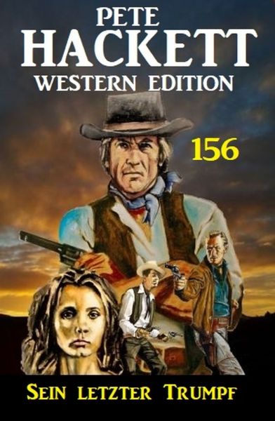Sein letzter Trumpf: Pete Hackett Western Edition 156