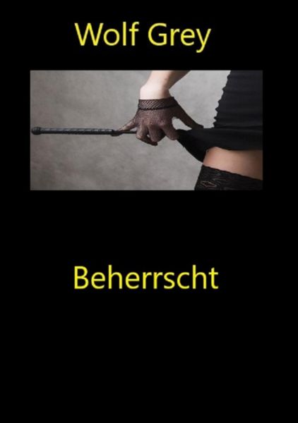 Beherrscht