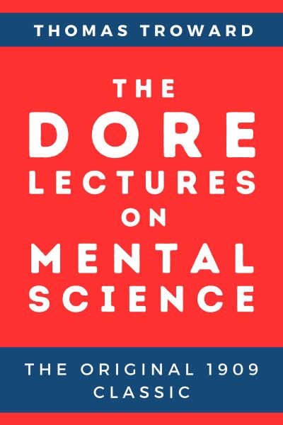 The Dore Lectures on Mental Science