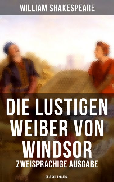 Die lustigen Weiber von Windsor (Zweisprachige Ausgabe: Deutsch-Englisch)