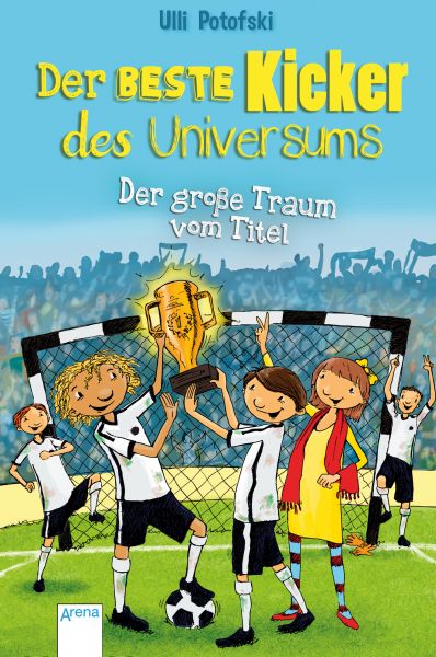 Der beste Kicker des Universums. Der große Traum vom Titel