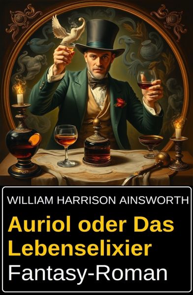 Auriol oder Das Lebenselixier: Fantasy-Roman