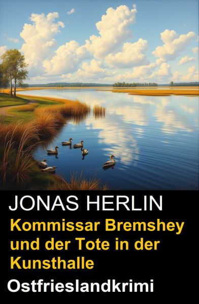 Kommissar Bremshey und der Tote in der Kunsthalle: Ostfrieslandkrimi