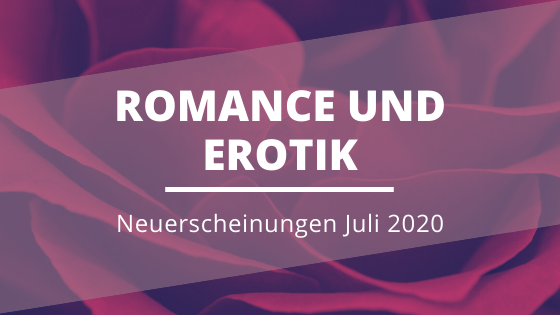 Romance_Erotik-Neuerscheinungen-Juli-2020