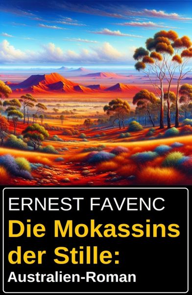 Die Mokassins der Stille: Australien-Roman