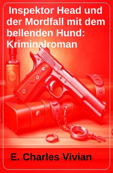 Inspektor Head und der Mordfall mit dem bellenden Hund: Kriminalroman