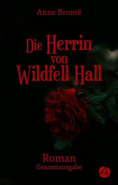 Die Herrin von Wildfell Hall. Gesamtausgabe