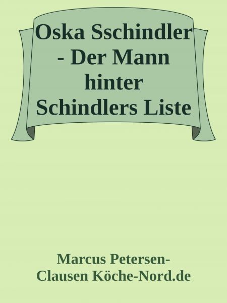 Oskar Schindler - Der Mann hinter Schindlers Liste