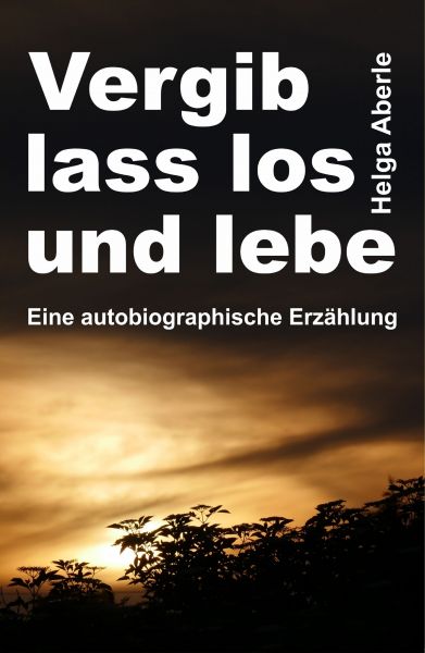 Vergib, lass los und lebe