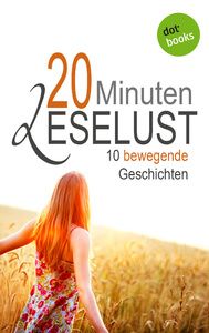 20 Minuten Leselust - Band 1: 10 bewegende Geschichten.