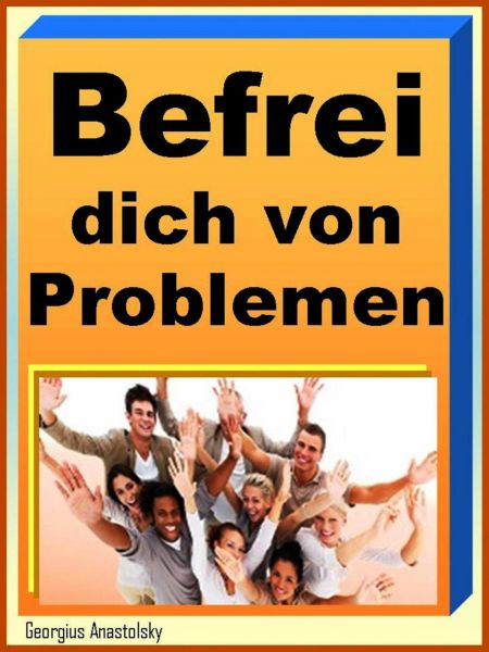 Befrei dich von Deinen Problemen