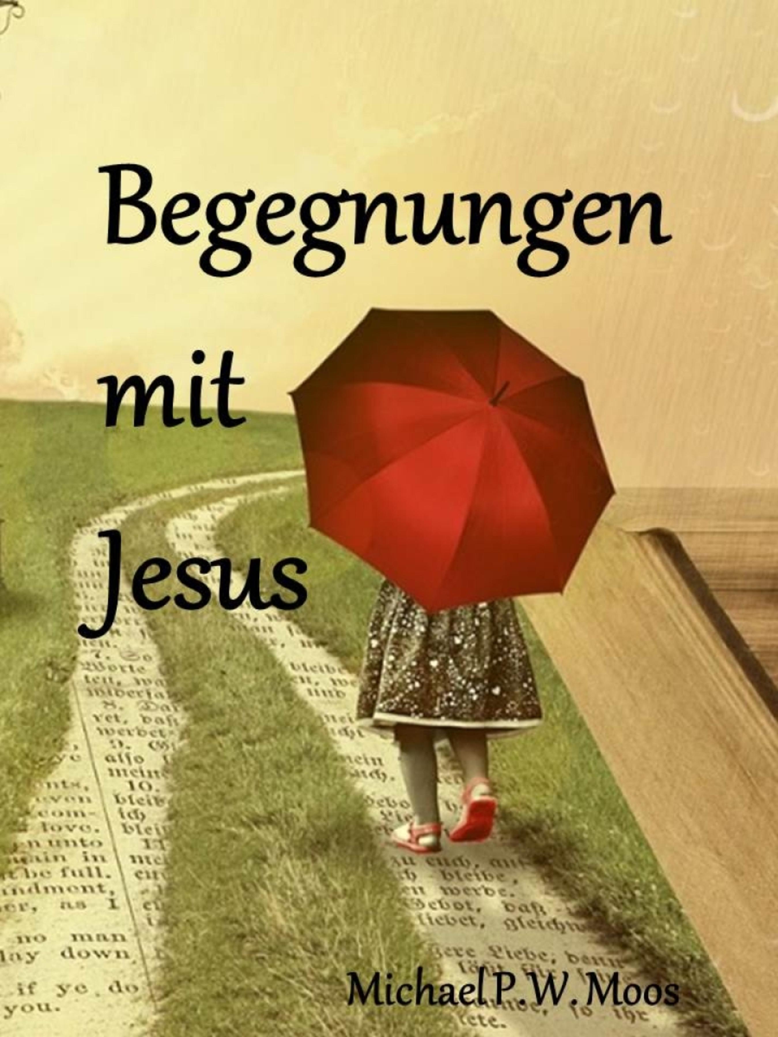 Begegnungen mit Jesus (Michael P.W. Moos - BookRix)