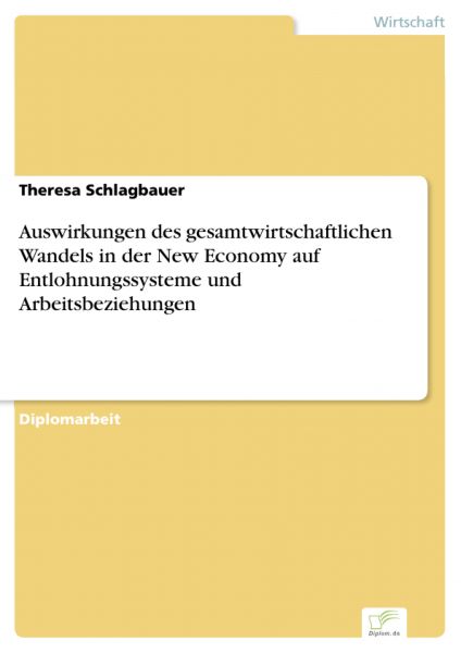 Auswirkungen des gesamtwirtschaftlichen Wandels in der New Economy auf Entlohnungssysteme und Arbeit