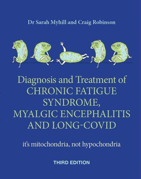 Diagnosis and treatment of Chronic Fatigue Syndrome, Myalgic Encephalitis and Long Covid THIRD EDIT