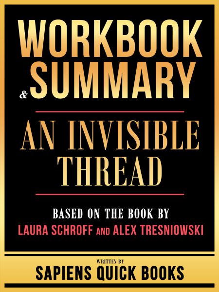 Workbook & Summary - An Invisible Thread - Based On The Book By Laura Schroff And Alex Tresniowski