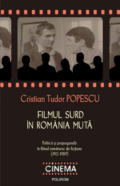 Filmul surd în România mută. Politica și propaganda în filmul romanesc de ficțiune (1912-1989)