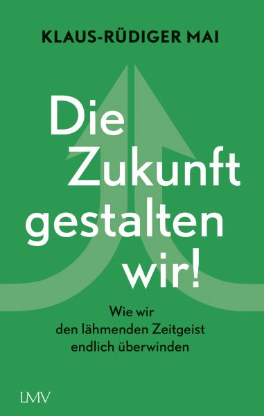 Die Zukunft gestalten wir!