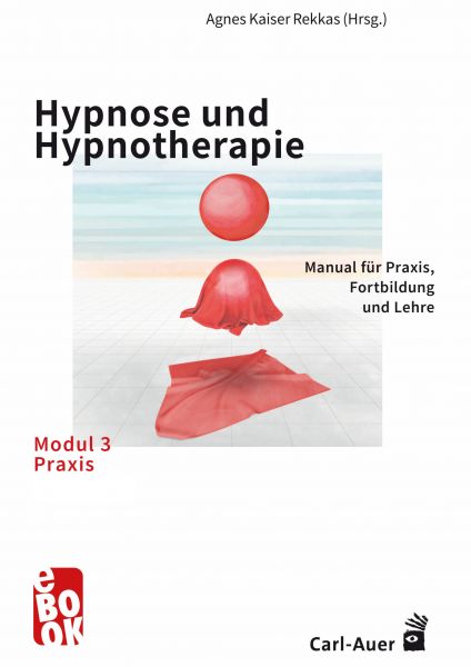 Hypnose und Hypnotherapie – Modul 3: Praxis