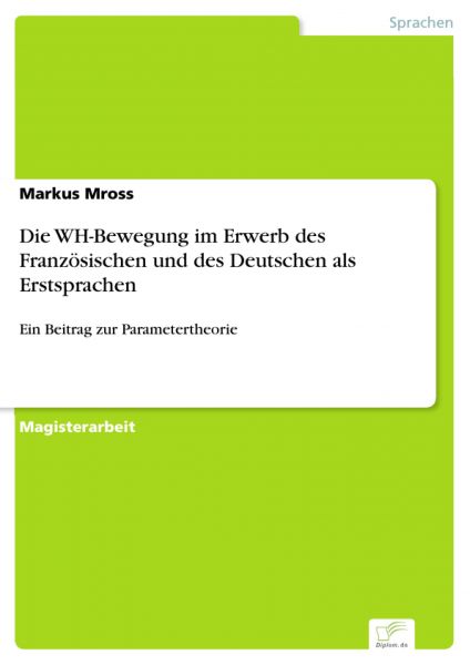 Die WH-Bewegung im Erwerb des Französischen und des Deutschen als Erstsprachen