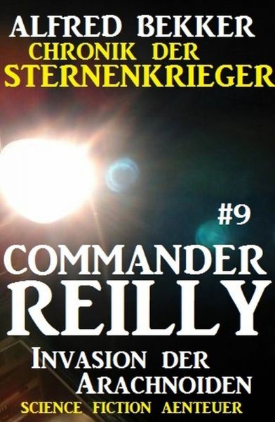 Commander Reilly #9: Invasion der Arachnoiden: Chronik der Sternenkrieger