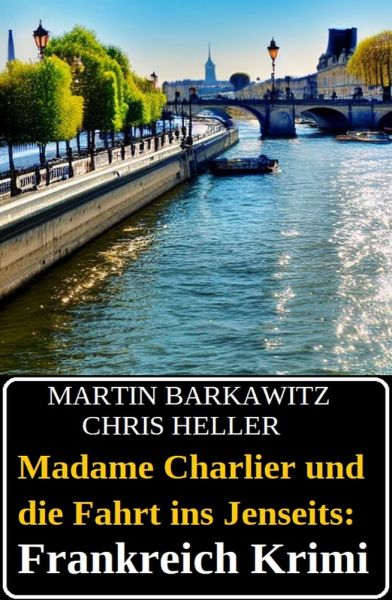 Madame Charlier und die Fahrt ins Jenseits: Frankreich Krimi