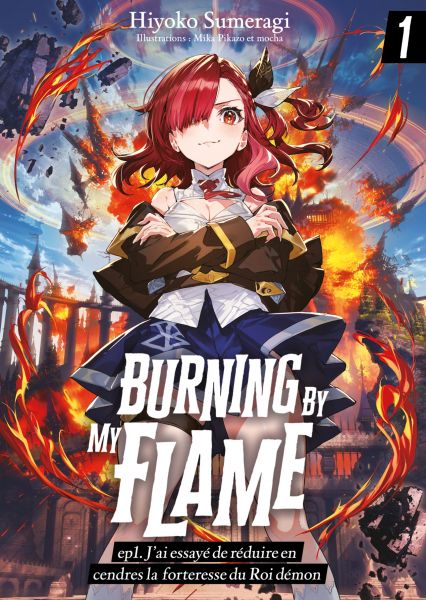 Burning By My Flame (Francais Light Novel) – ep1. J’ai essayé de réduire en cendres la forteresse du