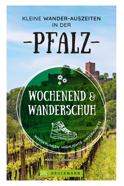 Wochenend und Wanderschuh – Kleine Wander-Auszeiten in der Pfalz