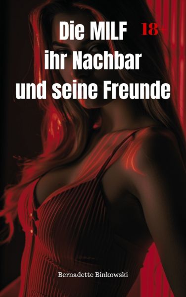 Die MILF, ihr Nachbar, und seine Freunde