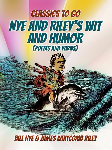 Nye And Riley's Wit And Humor (Poems And Yarns)