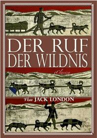 Jack London: Der Ruf der Wildnis (Illustriert)