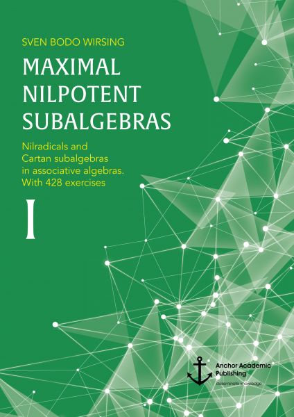 Maximal nilpotent subalgebras I: Nilradicals and Cartan subalgebras in associative algebras. With 42