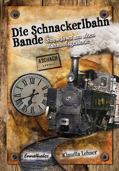 Die Schnackerlbahn Bande: Showdown am alten Bahnhofsgelände