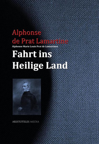 Alphonse Marie Louis Prat de Lamartines Fahrt ins Heilige Land